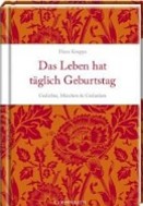 Das Leben hat täglich Geburtstag