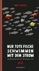 Nur tote Fische schwimmen mit dem Strom